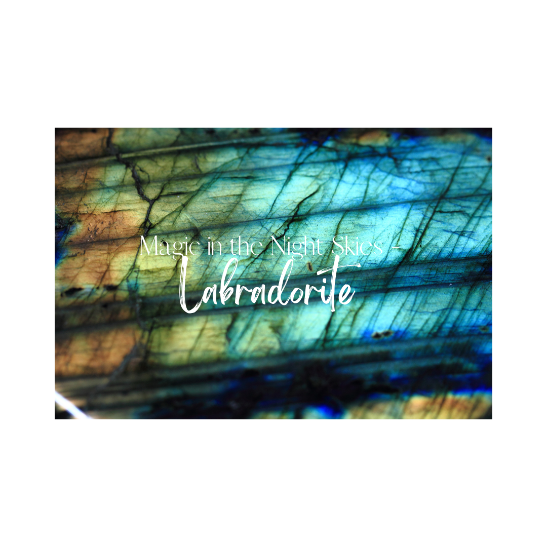 The magic from the night skies - Labradorite