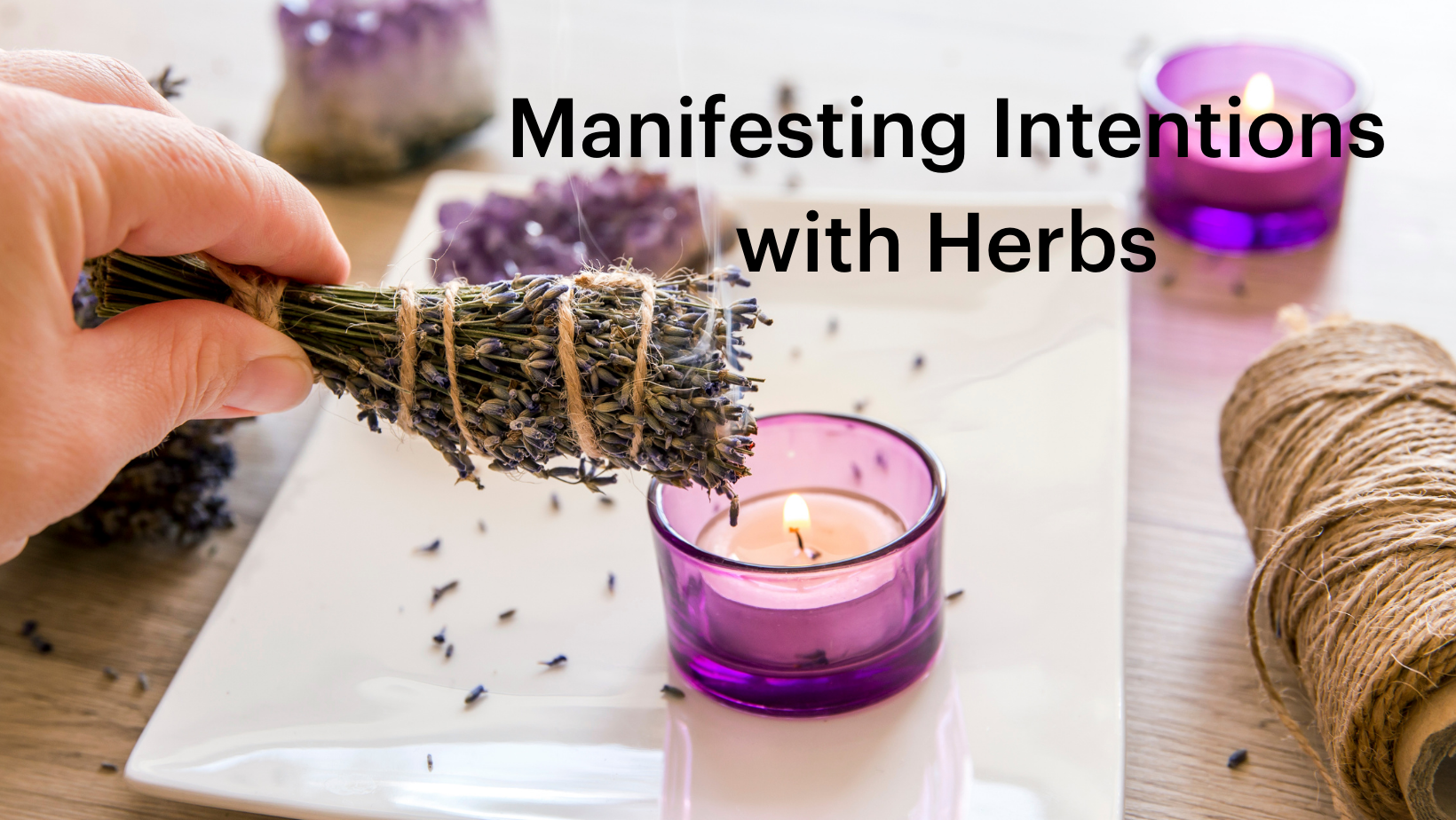 Manifesting Intentions with Herbs
