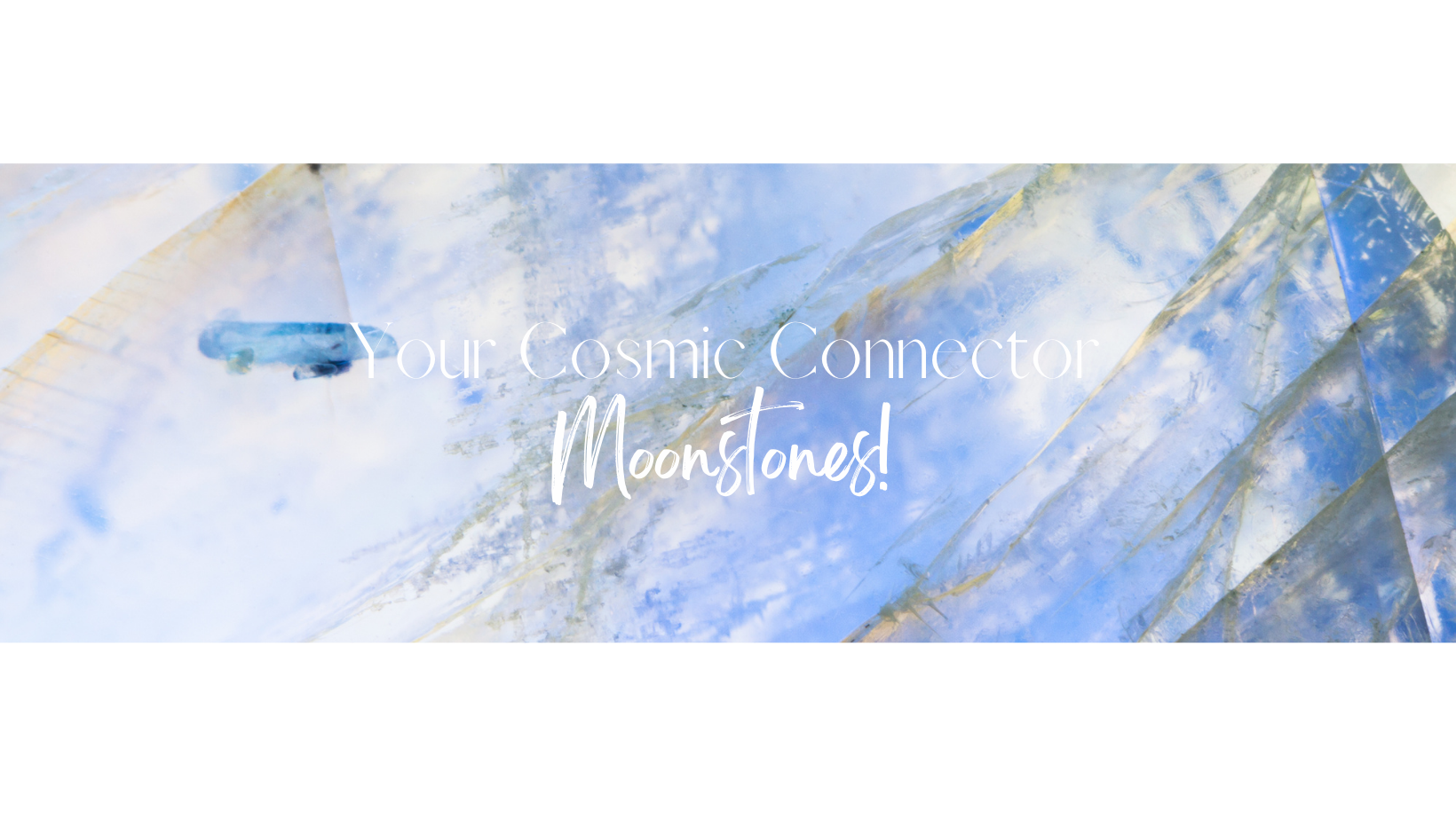 Your Cosmic Connector - Moonstones!